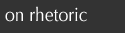 on rhetoric